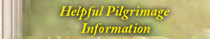 Helpful Pilgrimage Information